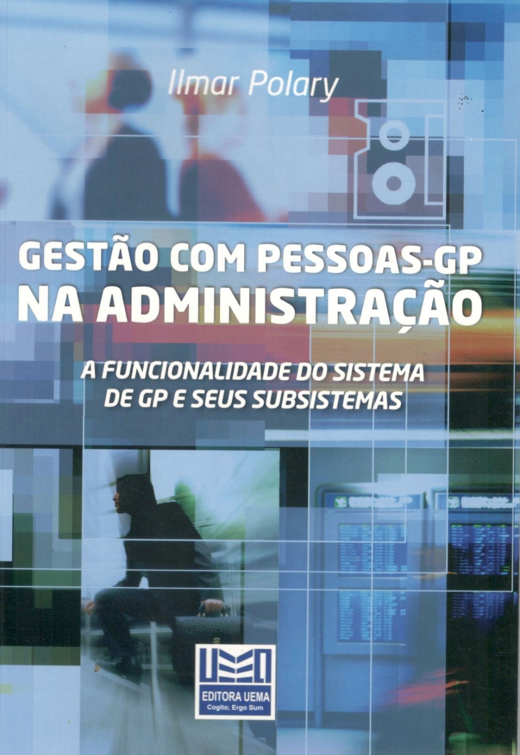 Gestão com pessoas - GP na Administração A funcionalidade do sistema de GP e seus subsistemas (ESGOTADO)