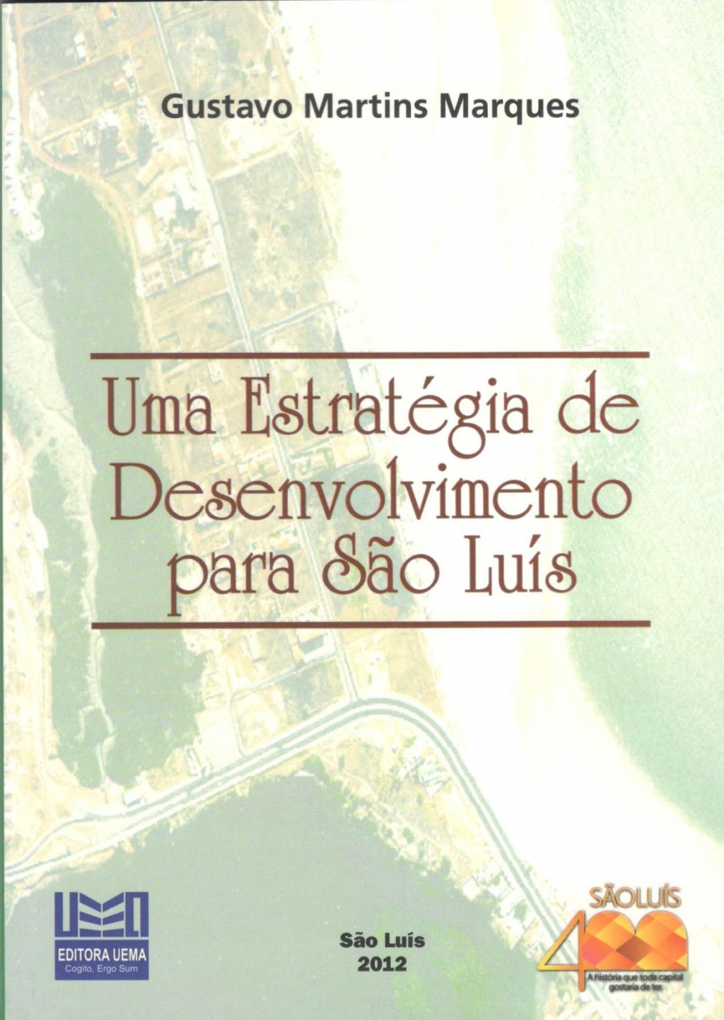 Coleção 400 Anos - Uma estratégia de desenvolvimento para São Luís (ESGOTADO)