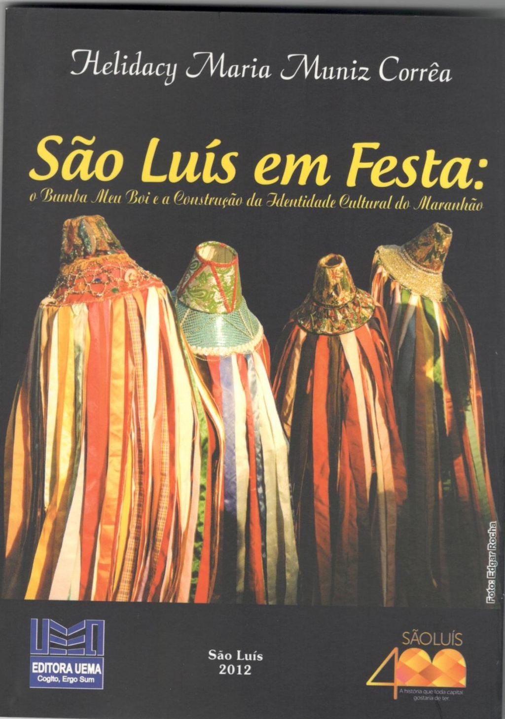 Coleção 400 Anos - São Luís em festa:  o bumba meu boi e a construção de identidade cultural do Maranhão (ESGOTADO)