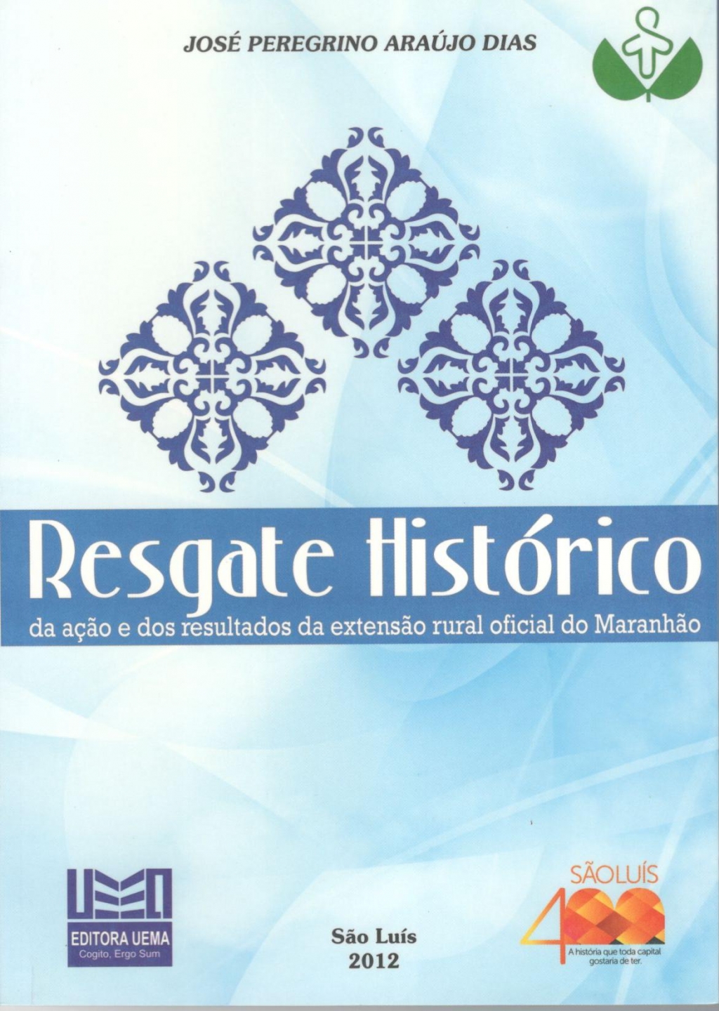 Coleção 400 Anos - Resgate histórico da ação e dos resultados da extensão rural oficial do Maranhão (ESGOTADO)