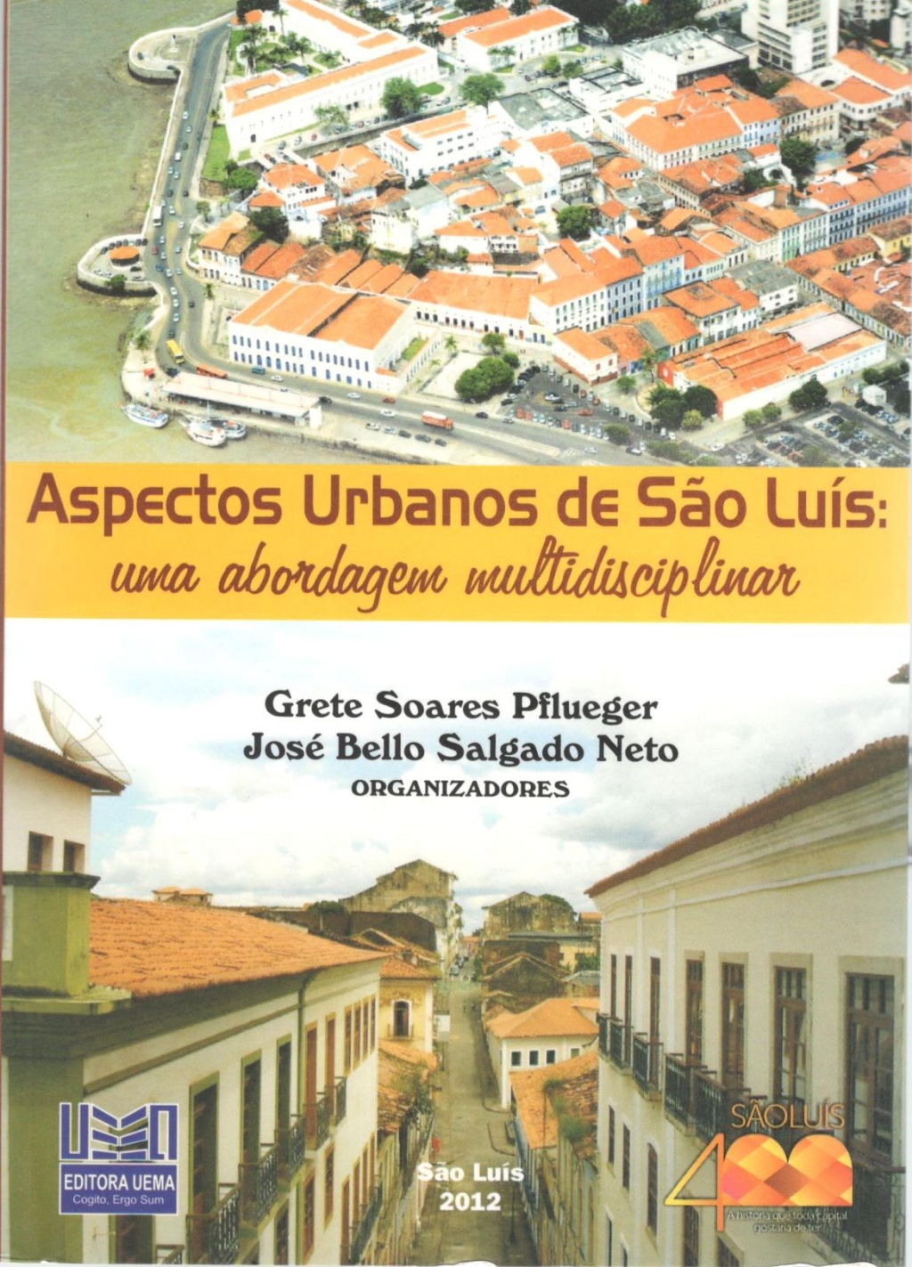 Coleção 400 Anos - Aspectos urbanos de São Luís:  uma abordagem multidisciplinar (DISPONÍVEL PARA DOWNLOAD)
