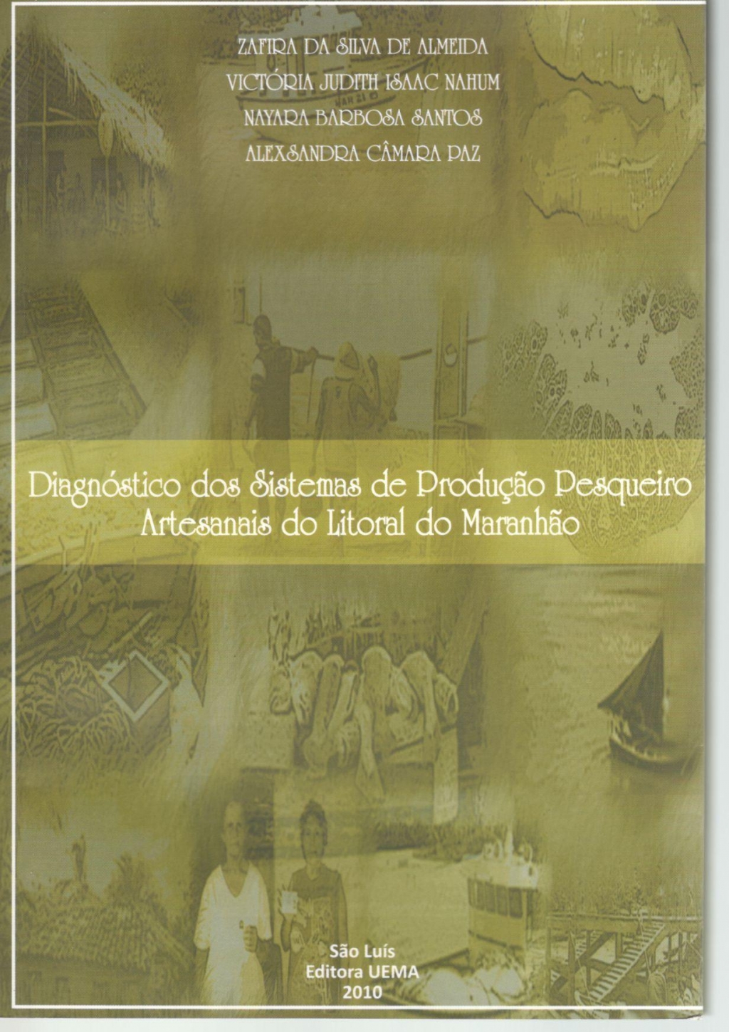 Diagnóstico dos sistemas de produção pesqueiro artesanais do litoral do Maranhão (Esgotado)