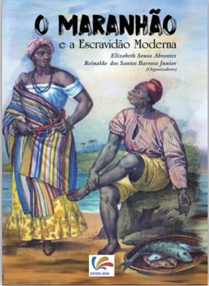 O Maranhão e a Escravidão Moderna (ESGOTADO)