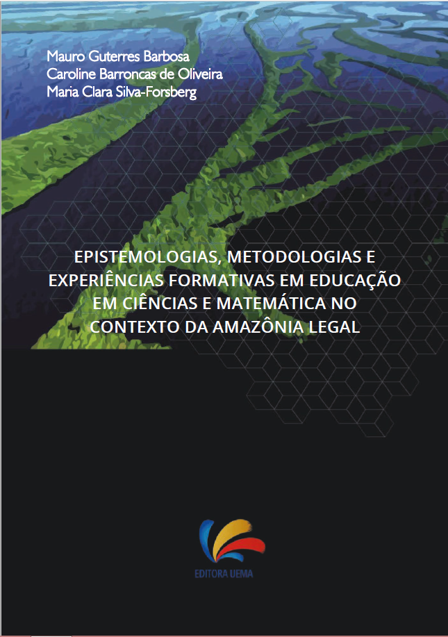 Epistemologias, metodologias e experiências formativas em educação em ciências e matemática no contexto da Amazônia legal (DISPONÍVEL PARA DOWNLOAD)