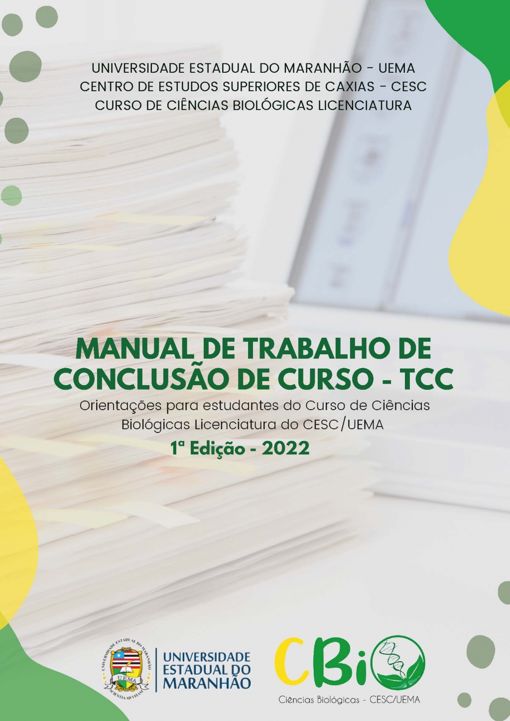 MANUAL DE TRABALHO DE CONCLUSÃO DE CURSO - TCC Orientações para estudantes do Curso de Ciências Biológicas Licenciatura do CESC/UEMA (DISPONÍVEL PARA DOWNLOAD)