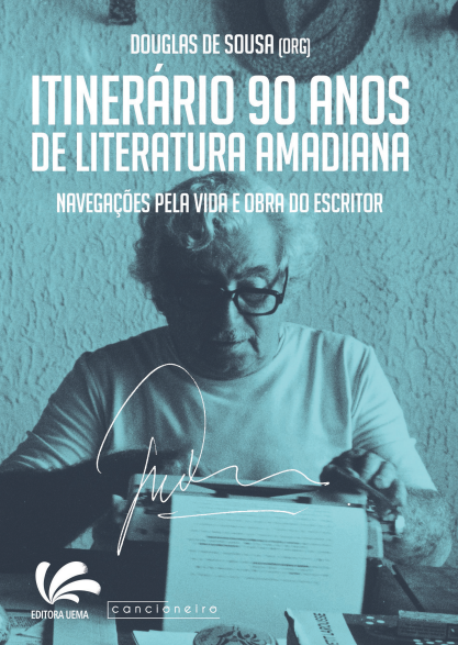 Itinerário 90 anos de literatura Amadiana: navegações pela vida e obra do escritor (DISPONÍVEL PARA DOWNLOAD)