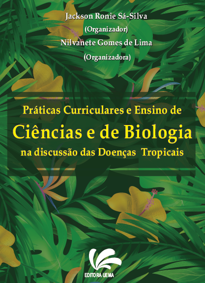 Práticas Curriculares e ensino de Ciencias e de Biologia na discussão das doenças tropicais (DISPONÍVEL PARA DOWNLOAD)