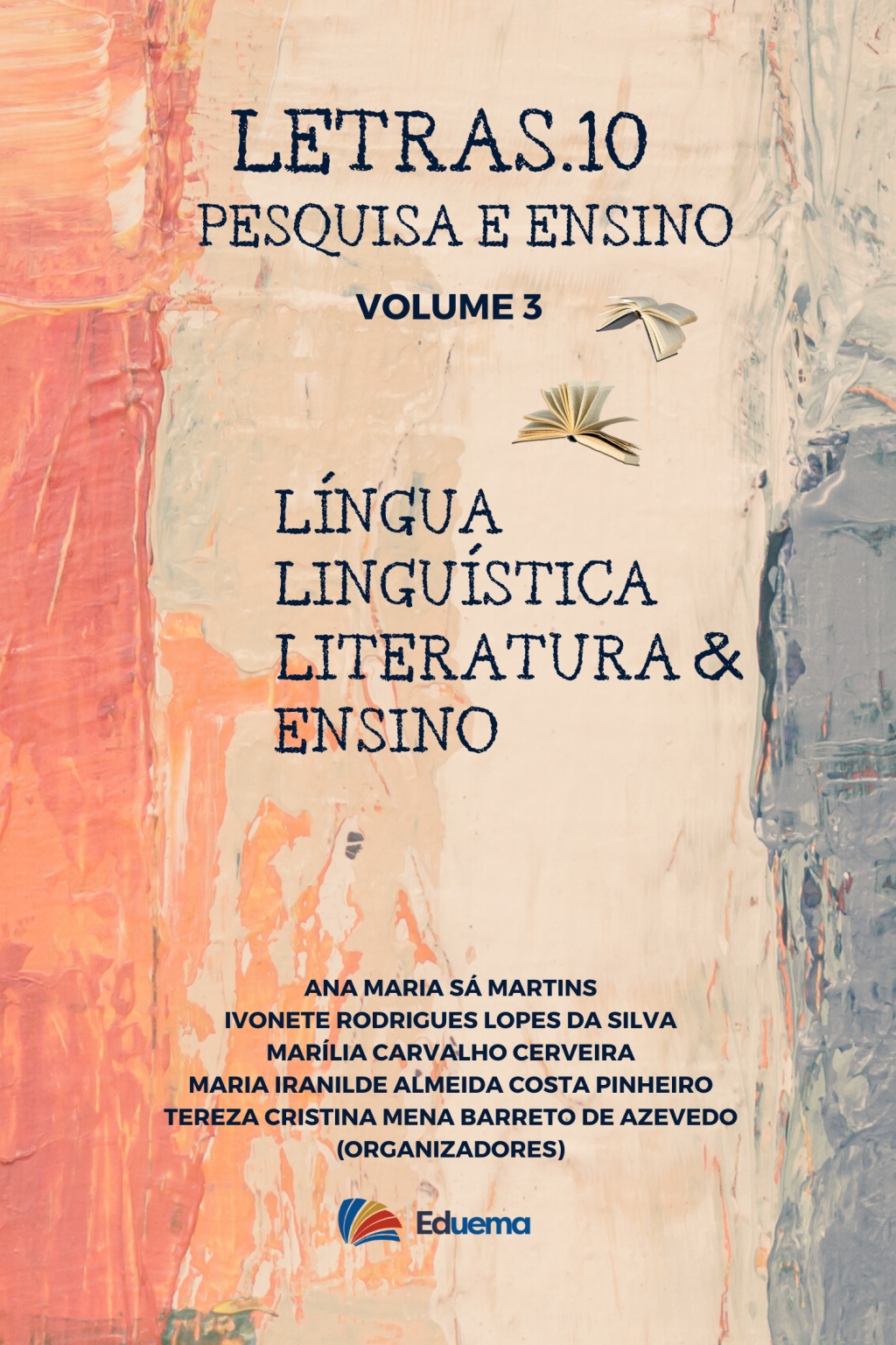 Letras.10 Pesquisa e Ensino: Língua, Linguística, Literatura e Ensino e Aprendizagem de Línguas e Literatura Vol. 3 (DISPONÍVEL PARA DOWNLOAD)