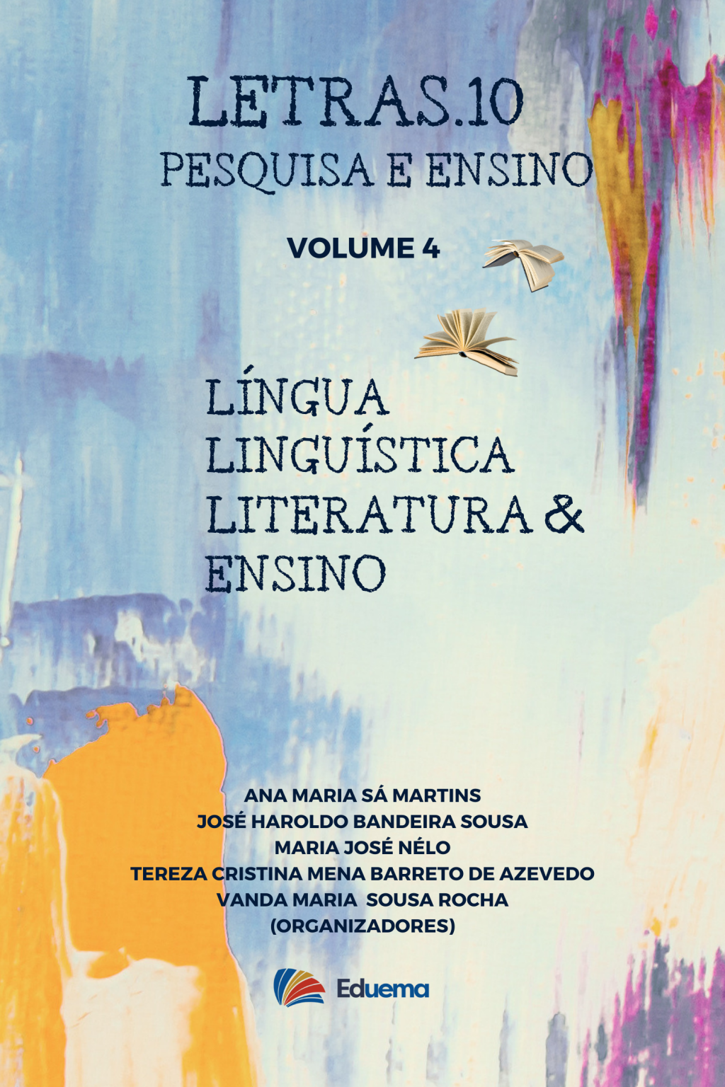 Letras.10 Pesquisa e Ensino: Língua, Linguística, Literatura e Ensino e Aprendizagem de Línguas e Literatura Vol. 4 (DISPONÍVEL PARA DOWNLOAD)